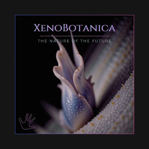 XenoBotanica The Nature of the Future